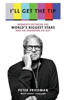 Paperback I'll Get the Tip: Moments Between the World's Biggest Stars and an Unknown Ad Guy Book