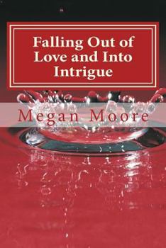 Paperback Falling Out of Love and Into Intrigue Book