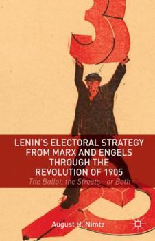 Hardcover Lenin's Electoral Strategy from Marx and Engels Through the Revolution of 1905: The Ballot, the Streets--Or Both Book