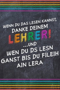 Wenn du das lesen kannst, danke deinem Lehrer!: Liniertes DinA 5 Notizbuch für Lehrerinnen sowie Lehrer Notizheft für Pädagoginnen und Pädagogen Notizen (German Edition)