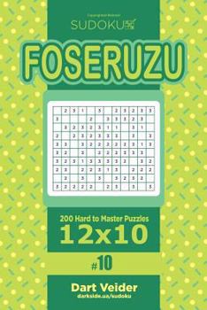 Paperback Sudoku Foseruzu - 200 Hard to Master Puzzles 12x10 (Volume 10) Book
