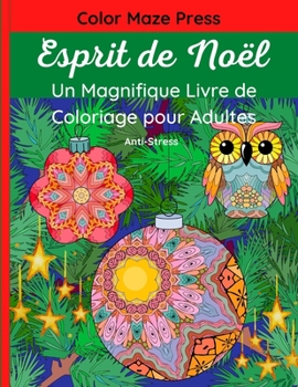 Paperback Esprit de Noël - Un Magnifique Livre de Coloriage Pour Adultes: 60 Belles images de Pères Noël, Rennes, Guirlandes, Sapins, Animaux, Anges, Décoration [French] Book