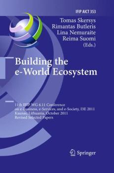 Paperback Building the E-World Ecosystem: 11th Ifip Wg 6.11 Conference on E-Business, E-Services, and E-Society, I3e 2011, Kaunas, Lithuania, October 12-14, 201 Book