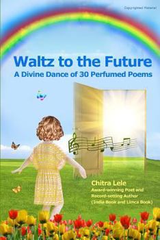 Paperback Waltz to the Future: A Divine Dance of 30 Perfumed Poems Book