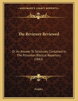 Paperback The Reviewer Reviewed: Or An Answer To Strictures Contained In The Princeton Biblical Repertory (1842) Book