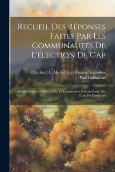 Paperback Recueil Des Réponses Faites Par Les Communautés De L'élection De Gap: Au Questionnaire Envoyé Par La Commission Intermédiaire Des États Du Dauphiné [French] Book