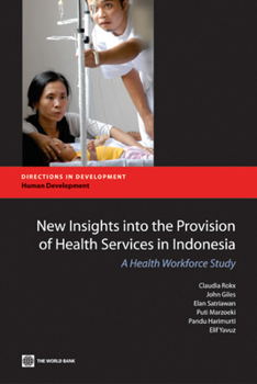 Paperback New Insights Into the Provision of Health Services in Indonesia: A Health Workforce Study Book