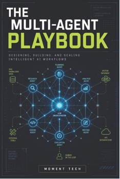 Paperback The Multi-Agent Playbook: Architecting Collaborative AI Systems with LLMs, RAG, and Agentic Workflows Book
