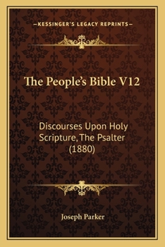 Paperback The People's Bible V12: Discourses Upon Holy Scripture, The Psalter (1880) Book