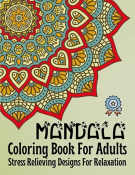 Paperback MANDALA Coloring Book For Adults: Stress Relieving Designs For Relaxation: Easy and Simple Stress Relieving Mandala Coloring Pages for Newcomer I Mand Book