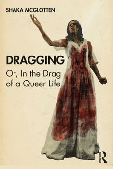 Paperback Dragging: Or, in the Drag of a Queer Life Book