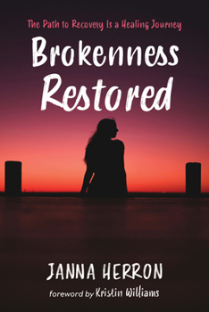 Paperback Brokenness Restored: The Path to Recovery Is a Healing Journey Book