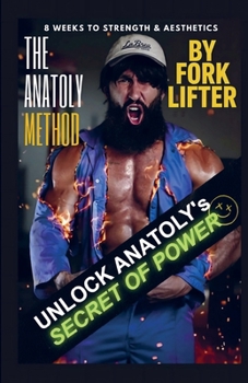 Paperback The Anatoly Method: 8 Weeks to Strength & Aesthetics (Color Edition) Book