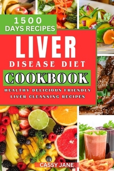 Paperback Liver Disease Diet Cookbook: 1500 Days Healthy Delicious Friendly Liver Cleansing Recipe Book