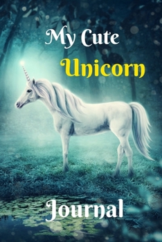 My Cute Unicorn Journal: Glossy Softcover - 120 White Lined And Numbered Pages With Cute Unicorn Images - 6x9 In Size