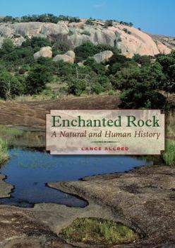 Hardcover Enchanted Rock: A Natural and Human History Book