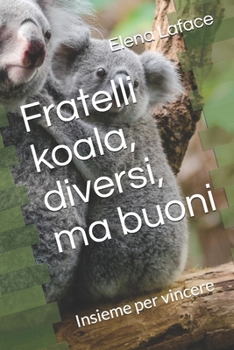 Paperback Koala, fratelli diversi, ma buoni: Insieme per vincere [Italian] Book