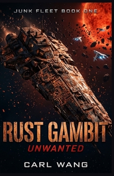 Paperback Rust Gambit: Unwanted (Junk Fleet Book 1) Book