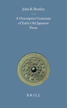 A Descriptive Grammar of Early Old Japanese Prose - Book #15 of the Brill's Japanese Studies Library