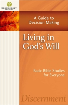 Living in God's Will: A Guide to Decision Making - Book  of the Stonecroft Bible Studies