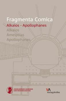 Fragmenta Comica: Alkaios - Apollophanes