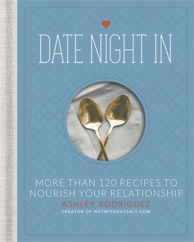 Hardcover Date Night in: More Than 120 Recipes to Nourish Your Relationship Book