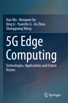 Paperback 5g Edge Computing: Technologies, Applications and Future Visions Book