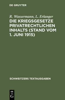 Hardcover Die Kriegsgesetze Privatrechtlichen Inhalts (Stand Vom 1. Juni 1915) [German] Book