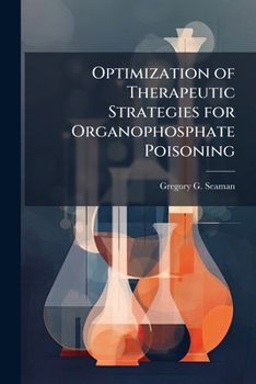 Paperback Optimization of Therapeutic Strategies for Organophosphate Poisoning Book