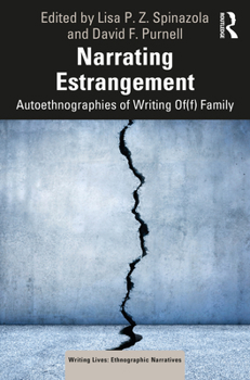 Paperback Narrating Estrangement: Autoethnographies of Writing Of(f) Family Book
