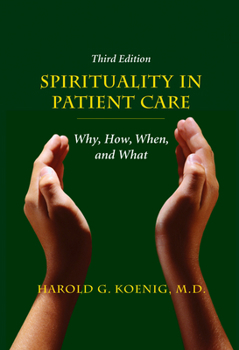 Spirituality and Patient Care: Why, How, When, and What