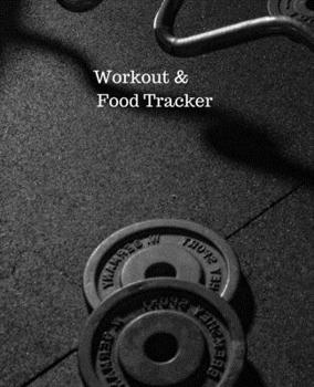 Workout & Food Tracker: Daily Workout & Food Journal / Notebook / Diary, 90 Day 190 pages Daily Exercise Meal Progress Tracker For a Better You with weight plates on the cover.