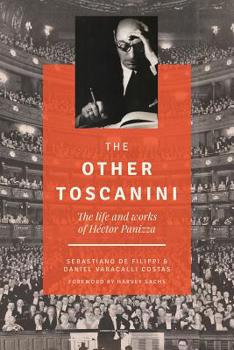 The Other Toscanini: The Life and Works of Héctor Panizza - Book  of the North Texas Lives of Musicians Series
