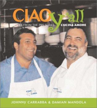 Hardcover Ciao Yall: Recipes from the PBS Series Cucina Amore Book