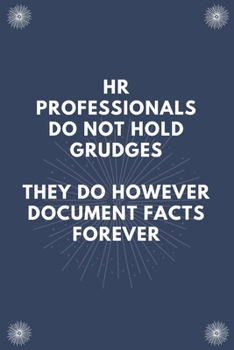 Paperback HR Professionals Do Not Hold Grudges They Do However Document Facts Forever: Blank Lined Notebooks: Funny Hr Quotes Notebook For Coworker Colleague HR Book