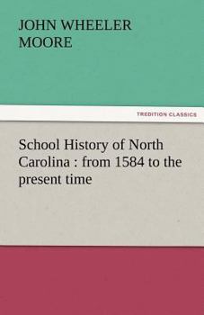 School History of North Carolina, From 1584 to the Present Time