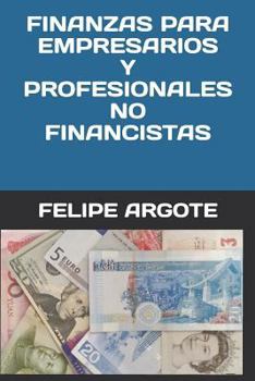 Paperback Finanzas Para Empresarios Y Profesionales No Financistas [Spanish] Book