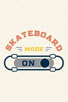 Paperback Skateboard Mode On: Skateboarding Blank Lined Notebook Journal Diary 6x9 Book