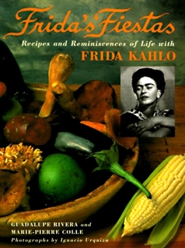 Hardcover Frida's Fiestas: Recipes and Reminiscences of Life with Frida Kahlo: A Cookbook Book
