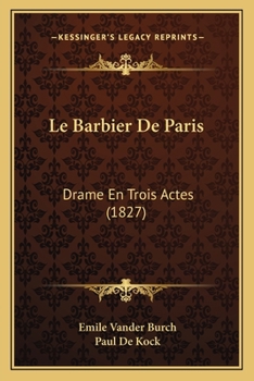 Paperback Le Barbier De Paris: Drame En Trois Actes (1827) [French] Book