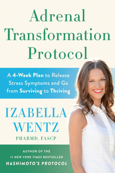 Hardcover Adrenal Transformation Protocol: A 4-Week Plan to Release Stress Symptoms and Go from Surviving to Thriving Book