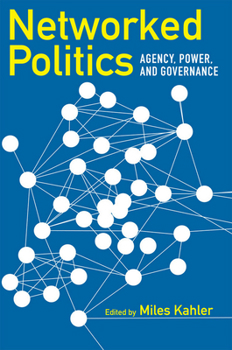 Networked Politics: Agency, Power, and Governance (Cornell Studies in Political Economy) - Book  of the Cornell Studies in Political Economy