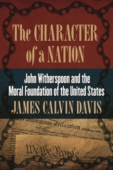 Hardcover The Character of a Nation: John Witherspoon and the Moral Foundation of the United States Book