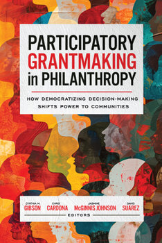 Paperback Participatory Grantmaking in Philanthropy: How Democratizing Decision-Making Shifts Power to Communities Book