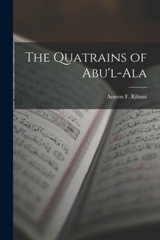 The Quatrains of Abu'l-ALA - Scholar's Choice Edition
