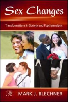 Paperback Sex Changes: Transformations in Society and Psychoanalysis Book