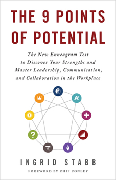 Paperback The 9 Points of Potential: The New Enneagram Test to Discover Your Strengths and Master Leadership, Communi Cation, and Collaboration in the Work Book