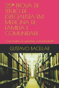 Paperback 25a PROVA DE TÍTULO DE ESPECIALISTA EM MEDICINA DE FAMÍLIA E COMUNIDADE: Com todas as questões comentadas!!! [Portuguese] Book