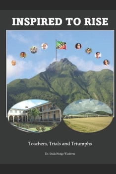 INSPIRED TO RISE: Teachers, Trials and Triumphs