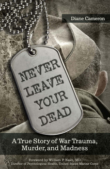 Paperback Never Leave Your Dead: A True Story of War Trauma, Murder, and Madness Book